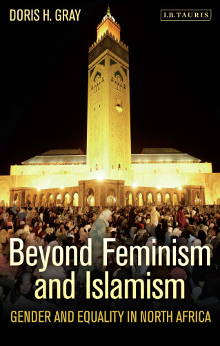 Beyond Feminism and Islamism: Gender and Equality in North Africa