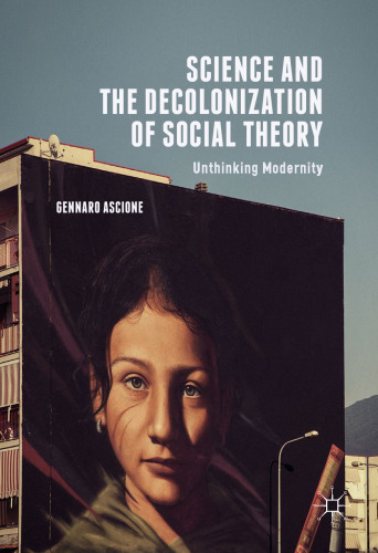 Science and the Decolonization of Social Theory: Unthinking Modernity