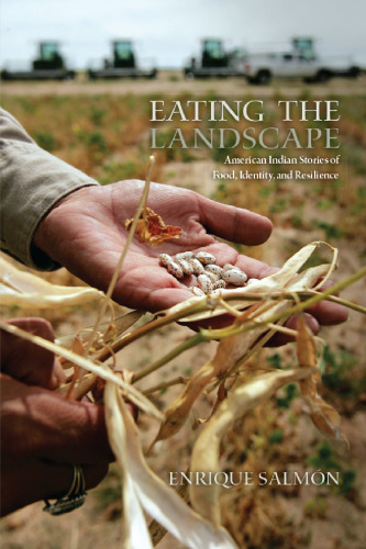 Eating the Landscape: American Indian Stories of Food, Identity, and Resilience