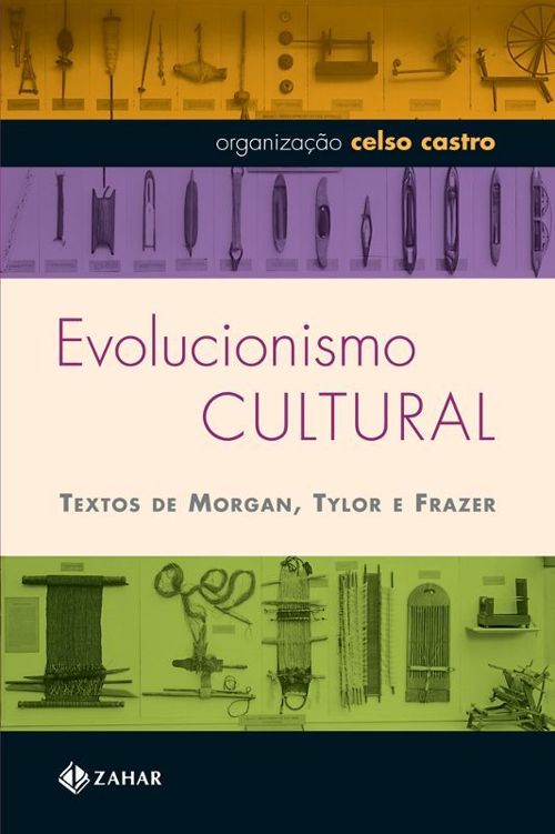 Evolucionismo Cultural - textos de Morgan, Tylor e Frazer