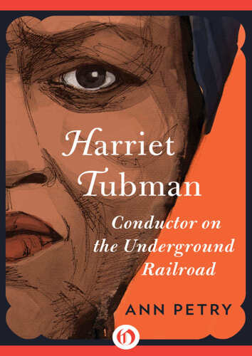 Harriet Tubman: Conductor on the Underground Railroad