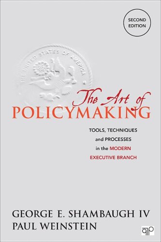 The Art of Policymaking; Tools, Techniques and Processes in the Modern Executive Branch Second Edition