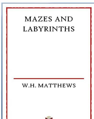 Mazes and Labyrinths: Their History and Development