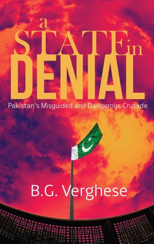 State in Denial Pakistan’s Misguided and Danger
