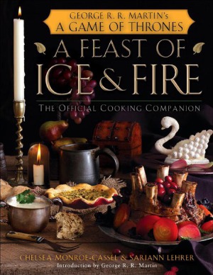 A Feast of Ice and Fire  The Official Game of Thrones Companion Cookbook