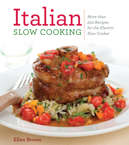 Italian Slow Cooking  More than 250 Recipes for the Electric Slow Cooker