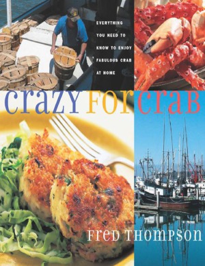 Crazy for Crab  Everything You Need to Know to Enjoy Fabulous Crab at Home