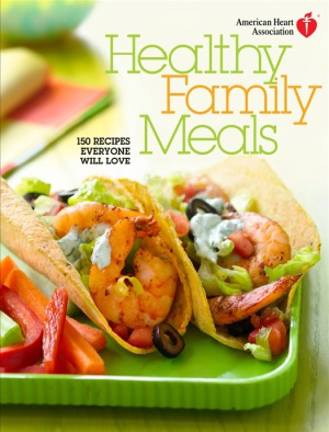 Healthy Family Meals  150 Recipes Everyone Will Love