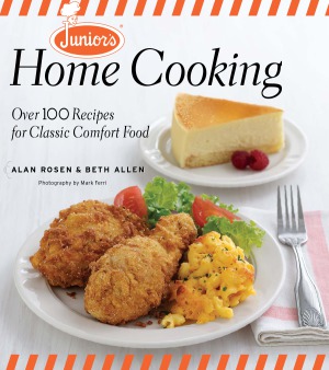 Junior's Home Cooking  Over 100 Recipes for Classic Comfort Food