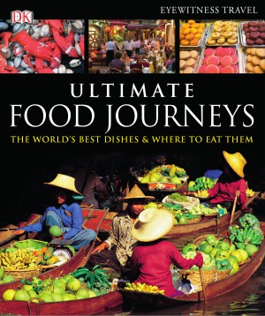 Ultimate Food Journeys (Dk Eyewitness Travel)