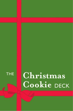 The Christmas Cookie Deck  50 Delicious Holiday Confections, 50 Delicious Christmas Confections
