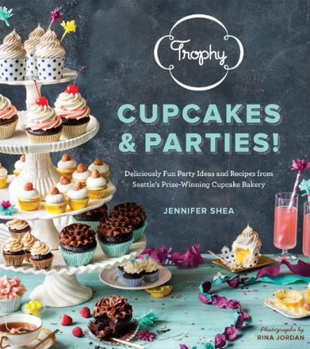 Trophy Cupcakes and Parties!  Deliciously Fun Party Ideas and Recipes from Seattle's Prize-Winning Cupcake Bakery