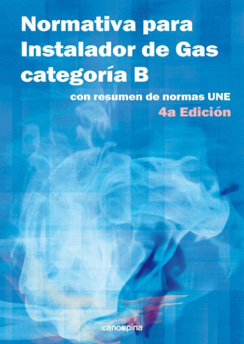 Normativa para instaladores de gas categoría B (4a. ed.)