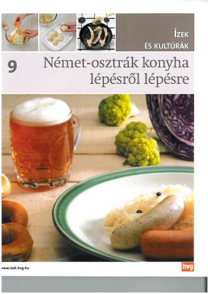 Német – osztrák konyha lépésről lépésre. Ízek és kultúrák 9.