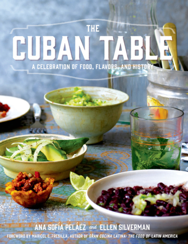 The Cuban Table  A Celebration of Food, Flavors, and History