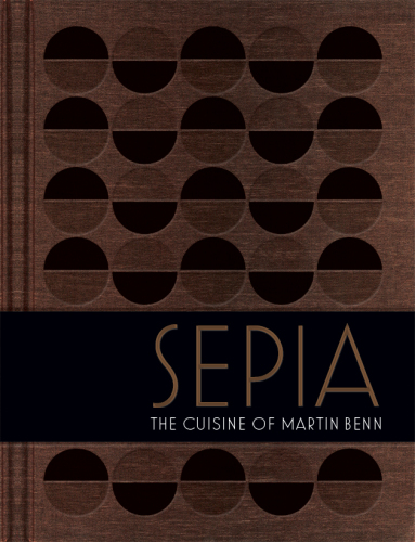 Sepia  The Cuisine of Martin Benn
