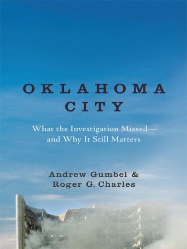 Oklahoma City: What the Investigation Missed--and Why It Still Matters