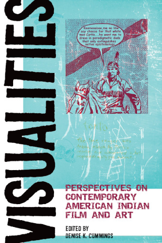 Visualities: Perspectives on Contemporary American Indian Film and Art