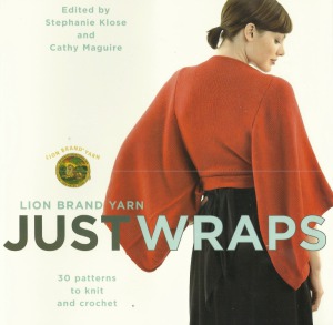 Lion Brand Yarn  Just Wraps  30 Patterns to Knit and Crochet