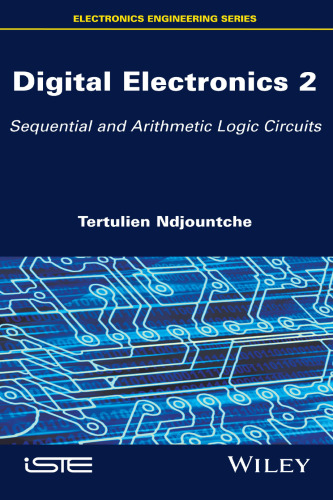 Digital Electronics, Volume 2: Sequential and Arithmetic Logic Circuits