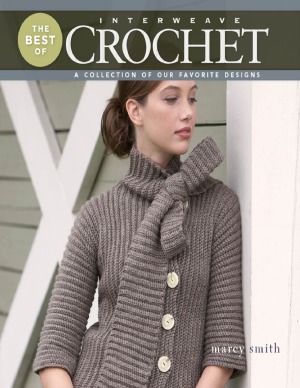 The Best of Interweave Crochet  A Collection of Our Favorite Designs