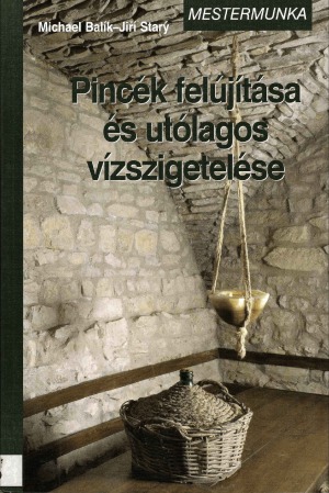 Pincék felújítása és utólagos vízszigetelése (Mestermunka)