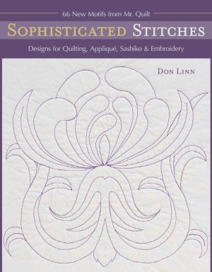 Sophisticated Stitches  Designs for Quilting, Applique, Sashiko & Embroidery  60 New Motifs from Mr. Quilt