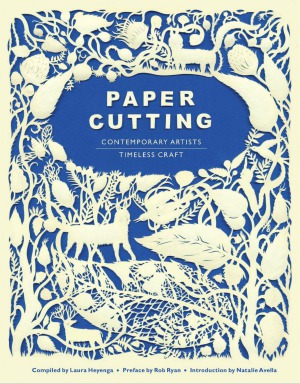 Paper Cutting Book  Contemporary Artists, Timeless Craft