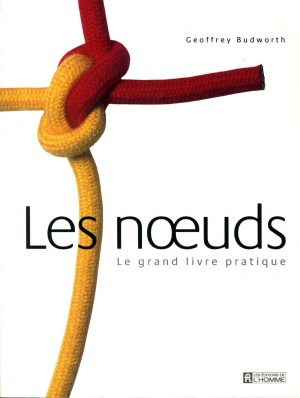 Les Noeuds Le grand livre pratique