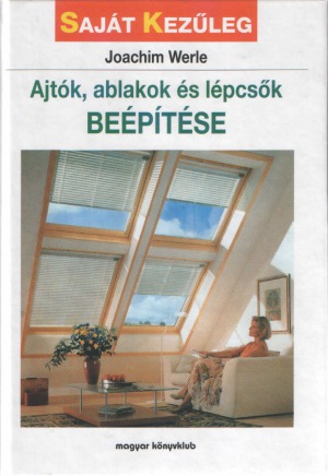 Ajtók, ablakok és lépcsők beépítése (Saját kezűleg)