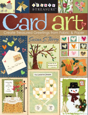 Card Art  Create Treasured Greetings from Fabric & Paper