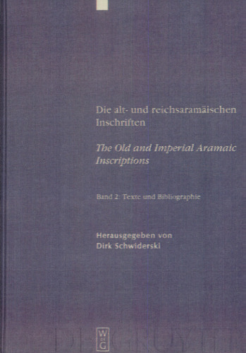 Die alt- und reichsaramäischen Inschriften/The Old and Imperial Aramaic Inscriptions, Band 2: Texte und Bibliographie