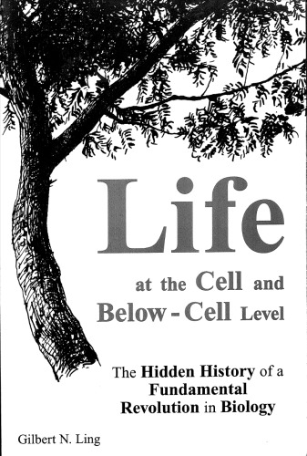 Life at the Cell And Beyond Cell Level   The Hidden History of a Fundamental Revolution in Biology