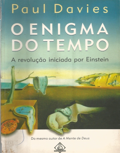 O enigma do tempo : a revolução iniciada por Einstein.