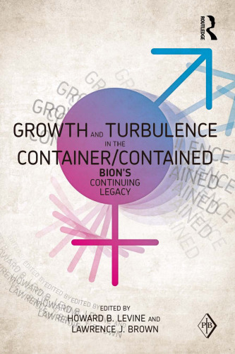Growth and Turbulence in the Container/Contained: Bion’s Continuing Legacy