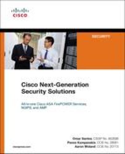 Cisco Next-Generation Security Solutions: All-in-one Cisco ASA Firepower Services, NGIPS, and AMP