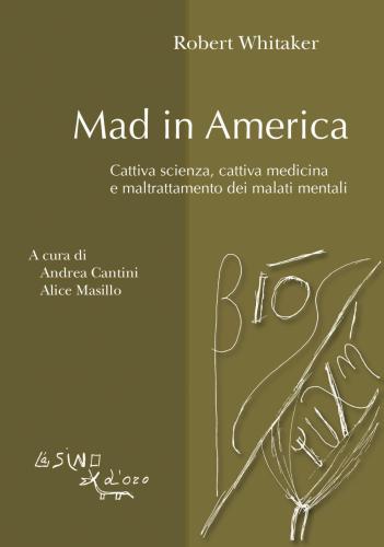 Mad in America. Cattiva scienza, cattiva medicina e maltrattamenti dei malati mentali