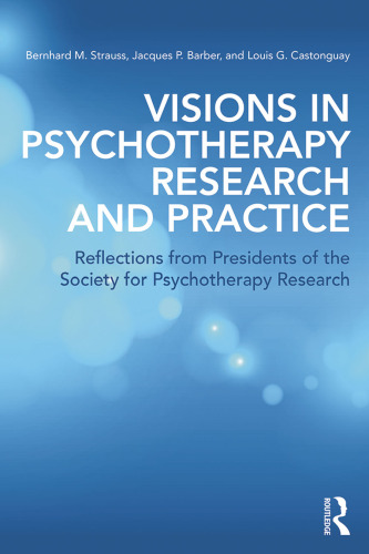 Visions in Psychotherapy Research and Practice: Reflections from Presidents of the Society for Psychotherapy Research