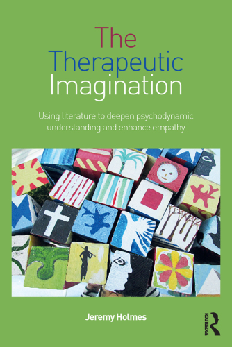 The Therapeutic Imagination: Using literature to deepen psychodynamic understanding and enhance empathy