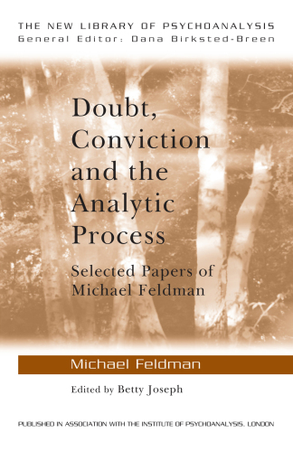 Doubt, conviction and the analytic process : selected papers of Michael Feldman