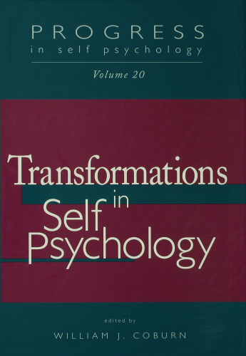 Progress in Self Psychology, V. 20: Transformations in Self Psychology