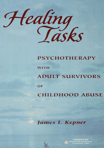 Healing Tasks: Psychotherapy with Adult Survivors of Childhood Abuse
