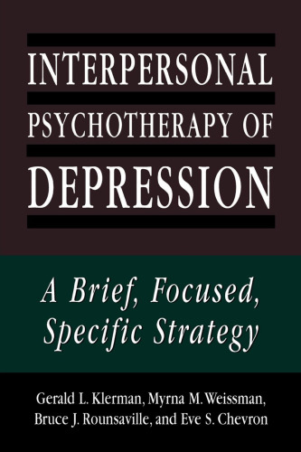 Interpersonal Psychotherapy of Depression: A Brief, Focused, Specific Strategy