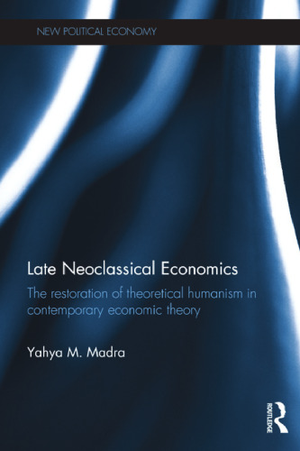 Late Neoclassical Economics: The restoration of theoretical humanism in contemporary economic theory