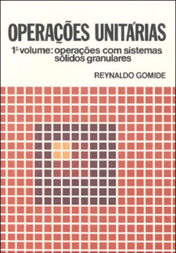 Operações Unitárias, Vol. 1: Operações com Sistemas Sólidos Granulares