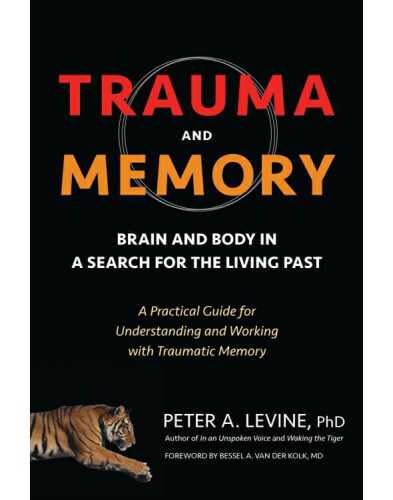 Trauma and Memory: Brain and Body in a Search for the Living Past