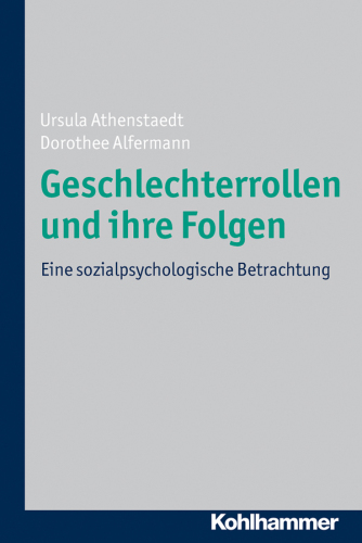 Geschlechterrollen Und Ihre Folgen: Eine Sozialpsychologische Betrachtung (German Edition)