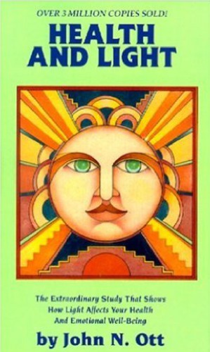 Health and Light The Effects of Natural and Artificial Light on Man and Other Living Things