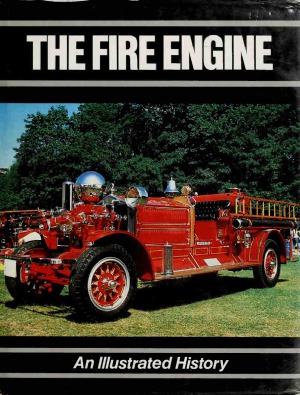 The Fire Engine - An Illustrated History