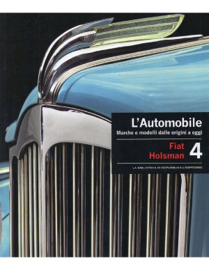 L'Automobile. Marche e modelli dalle origini a oggi. Volume 4  Fiat - Holsman